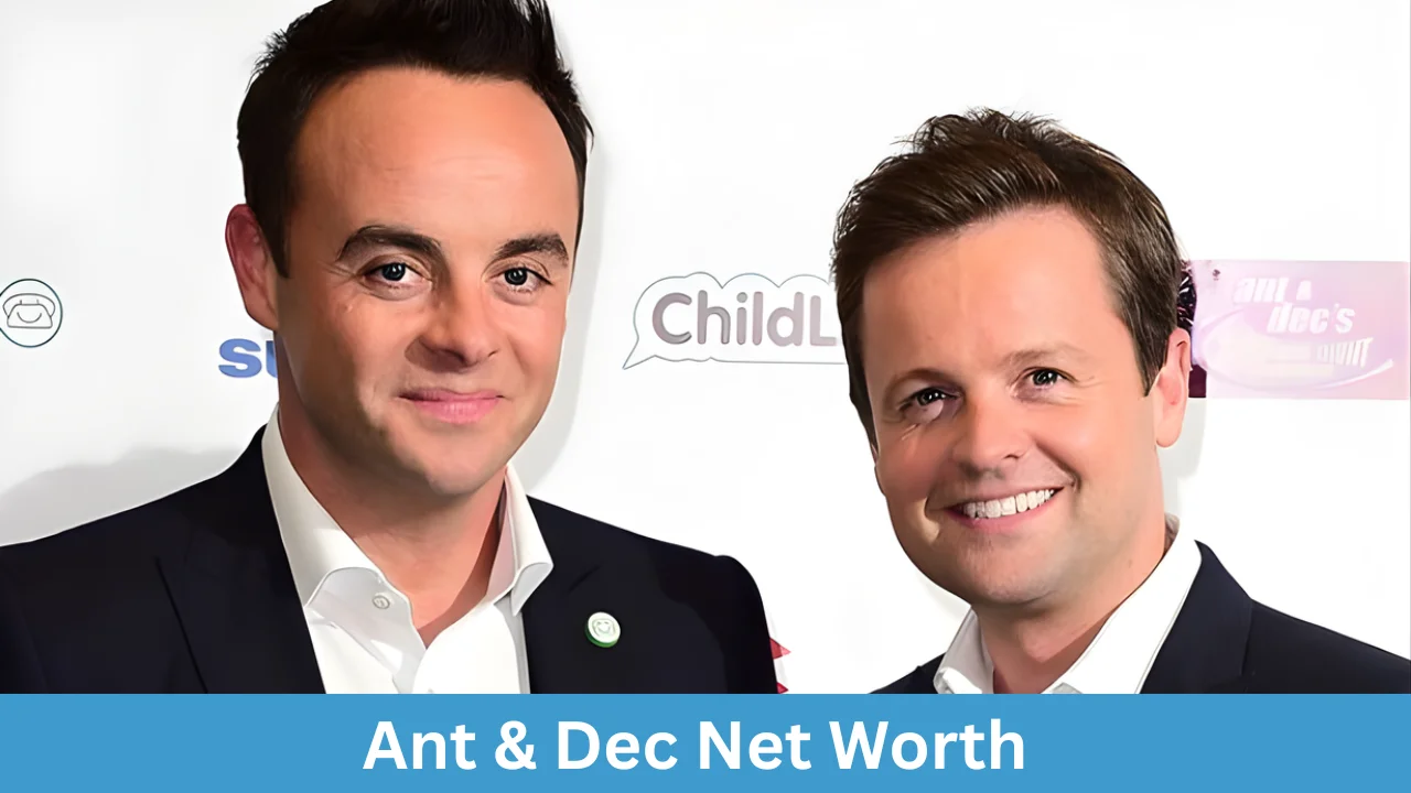 Ant & Dec Net Worth