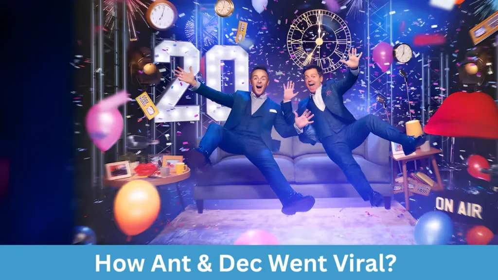 How Ant & Dec Went Viral?
