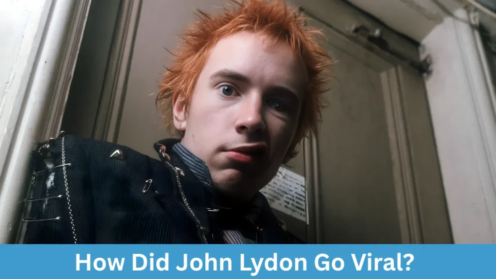 How Did John Lydon Go Viral?