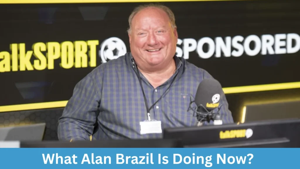 What Alan Brazil Is Doing Now?