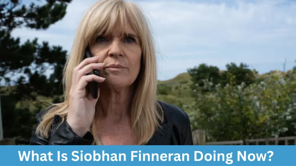 What Is Siobhan Finneran Doing Now?