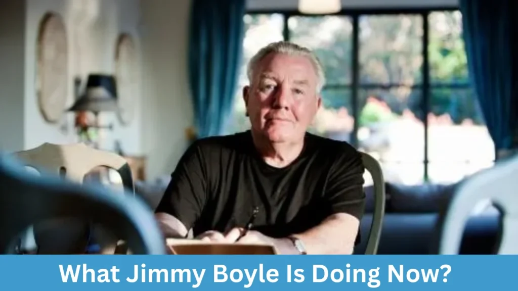 What Jimmy Boyle Is Doing Now?