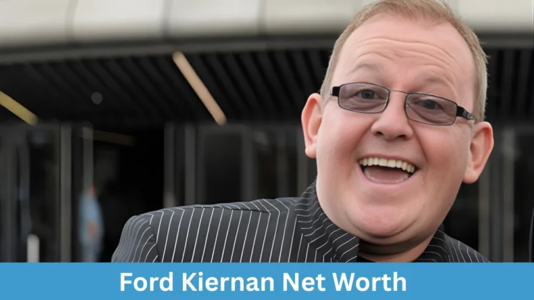 Ford Kiernan Net Worth