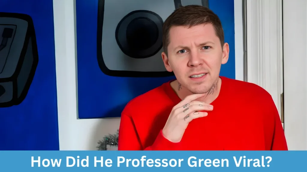 How Did He Professor Green Viral?