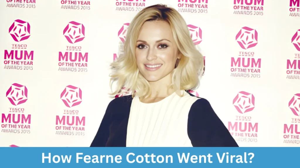How Fearne Cotton Went Viral?
