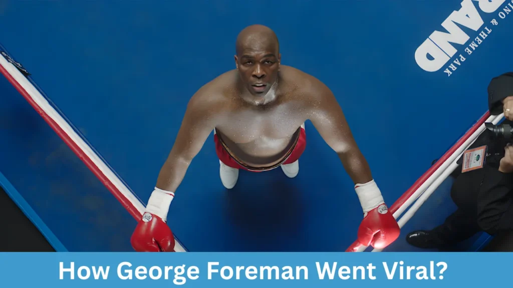 How George Foreman Went Viral?