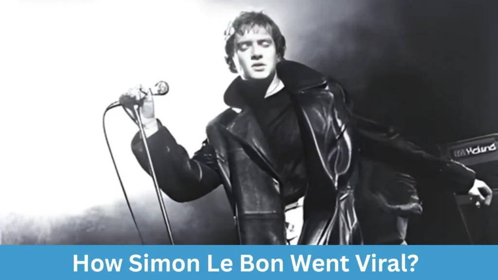 How Simon Le Bon Went Viral?
