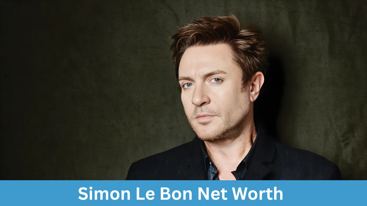 Simon Le Bon Net Worth