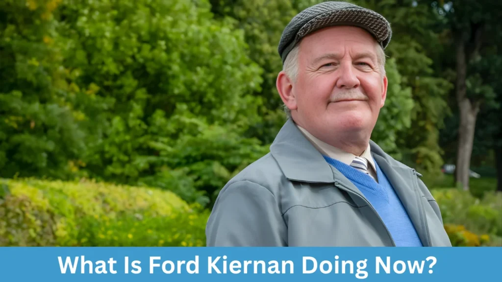 What Is Ford Kiernan Doing Now?