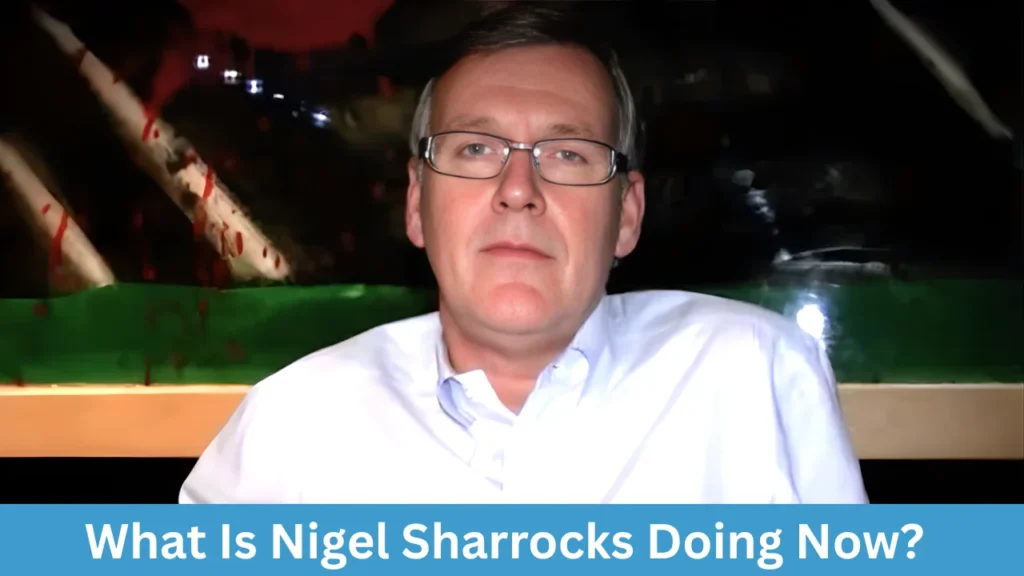 What Is Nigel Sharrocks Doing Now?