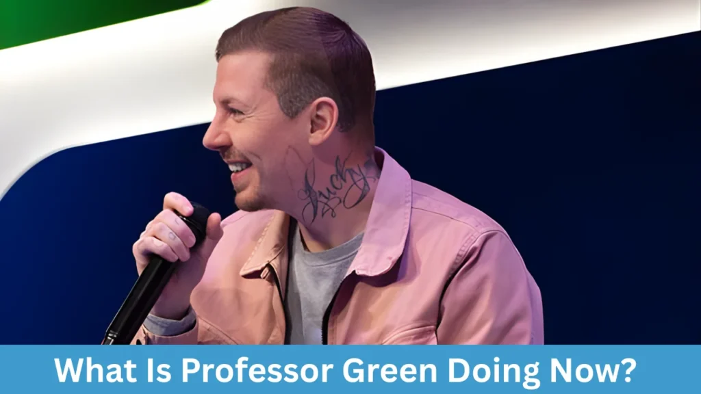 What Is Professor Green Doing Now?
