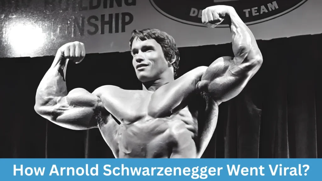 How Arnold Schwarzenegger Went Viral?