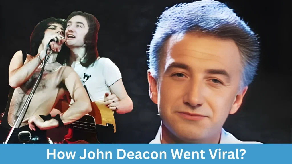 How John Deacon Went Viral?