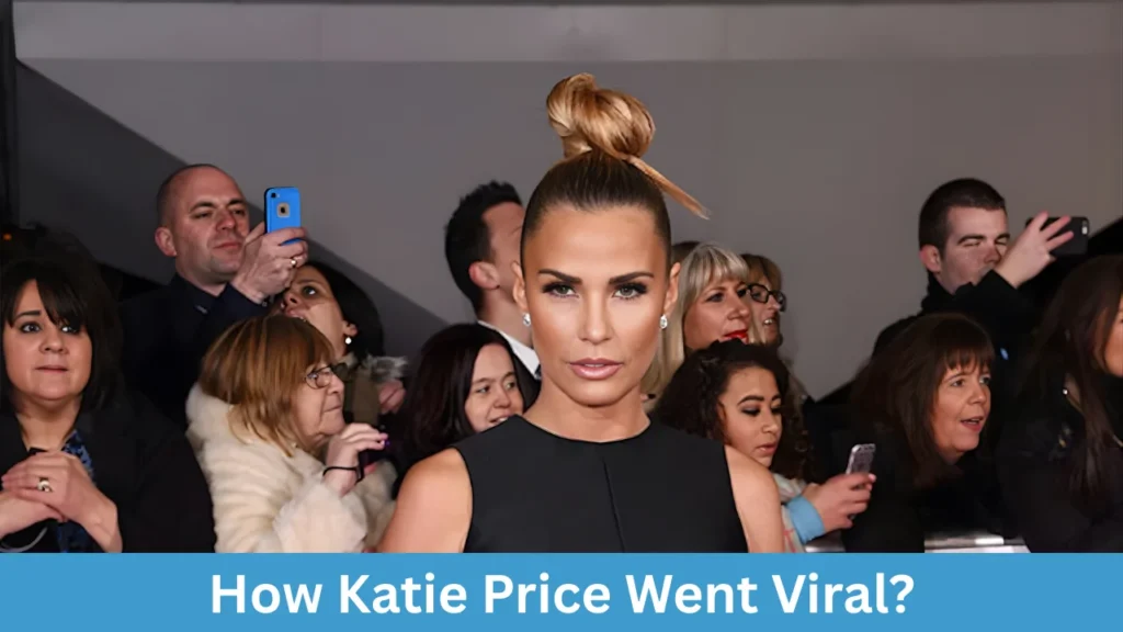 How Katie Price Went Viral?