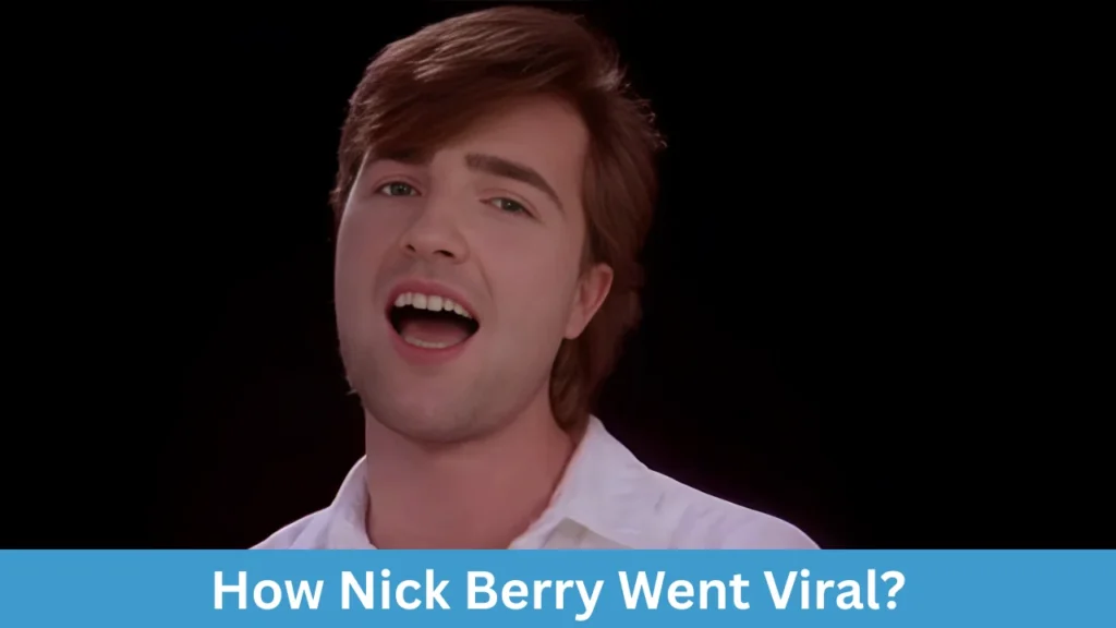How Nick Berry Went Viral?