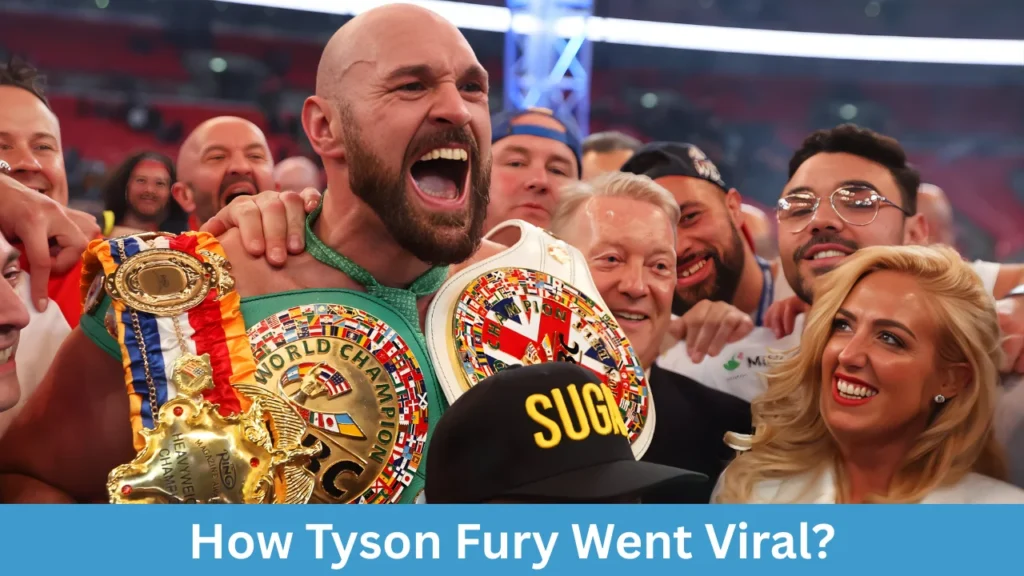 How Tyson Fury Went Viral?