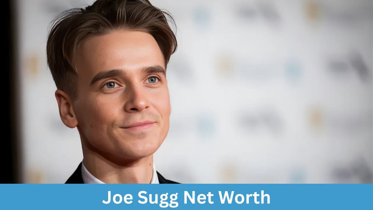 Joe Sugg Net Worth