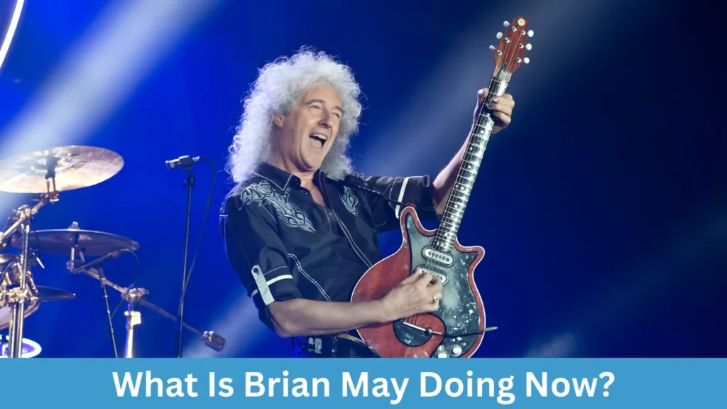 What Is Brian May Doing Now?