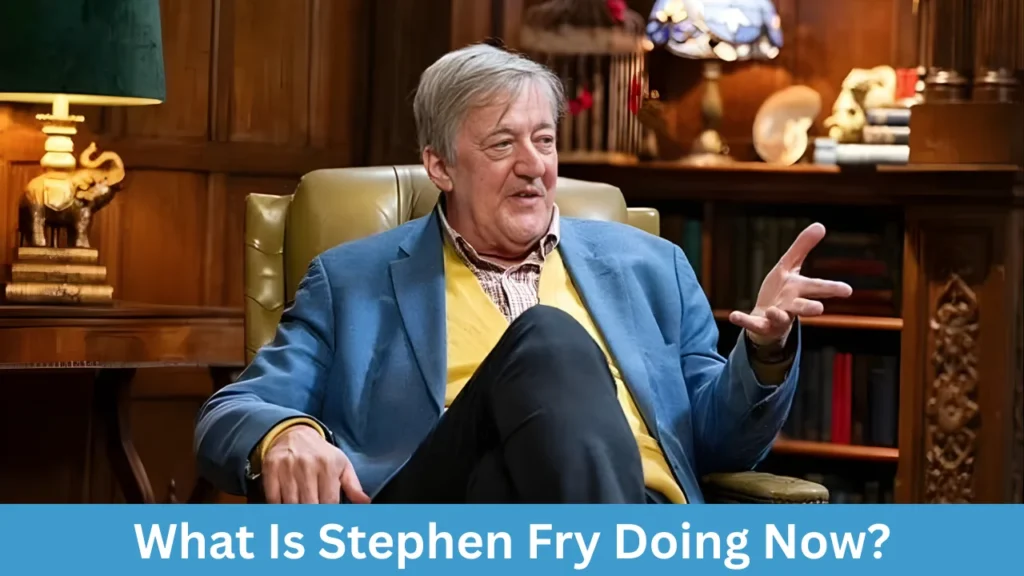 What Is Stephen Fry Doing Now?