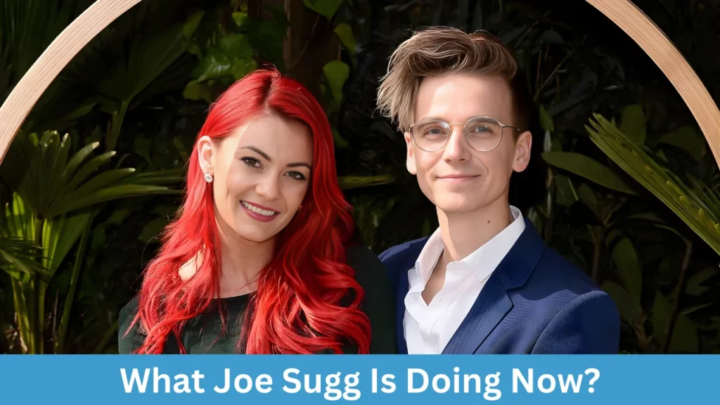 What Joe Sugg Is Doing Now?