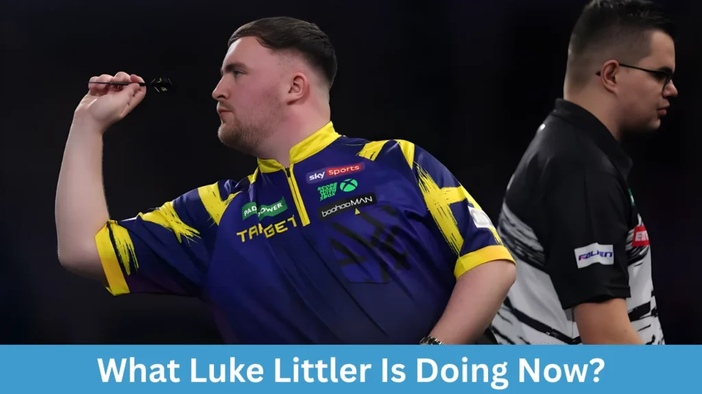 What Luke Littler Is Doing Now?