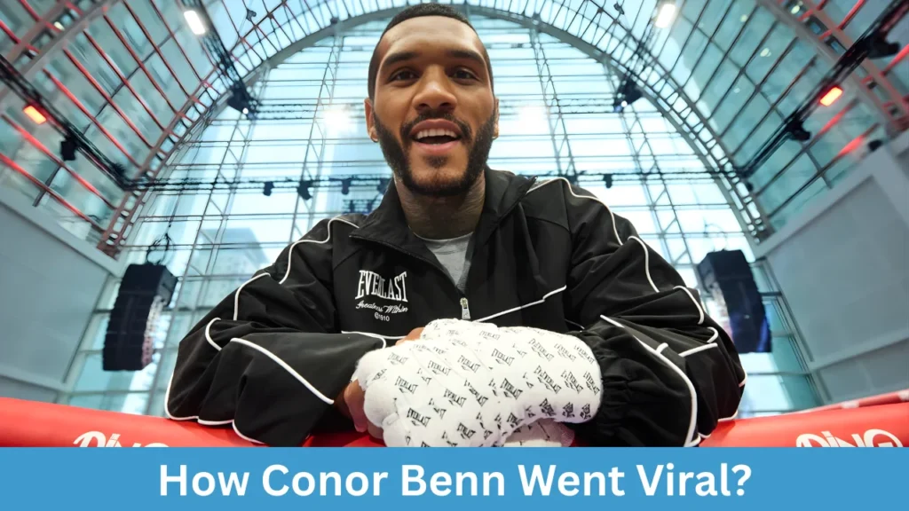 How Conor Benn Went Viral?