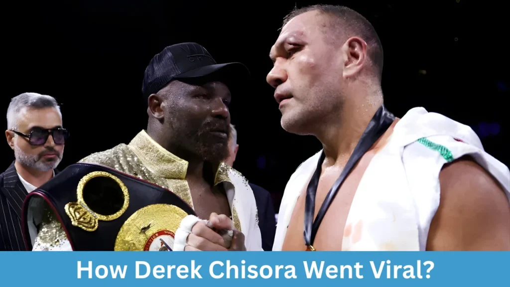 How Derek Chisora Went Viral?