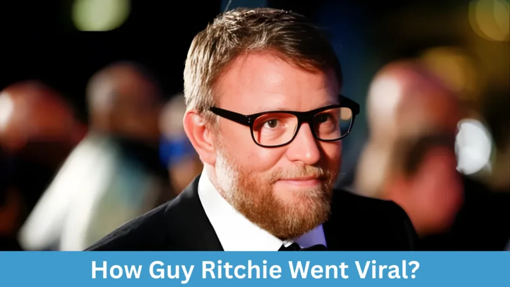 How Guy Ritchie Went Viral?