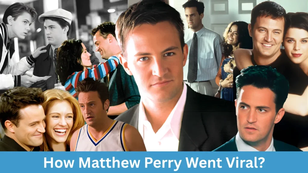 How Matthew Perry Went Viral?