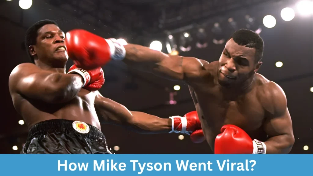 How Mike Tyson Went Viral?