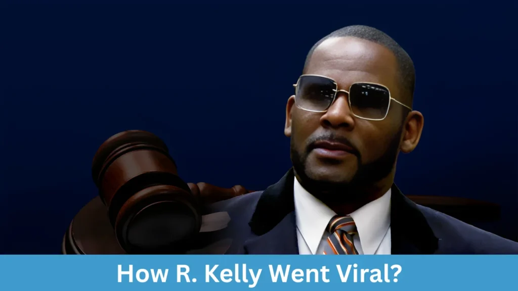 How R. Kelly Went Viral?