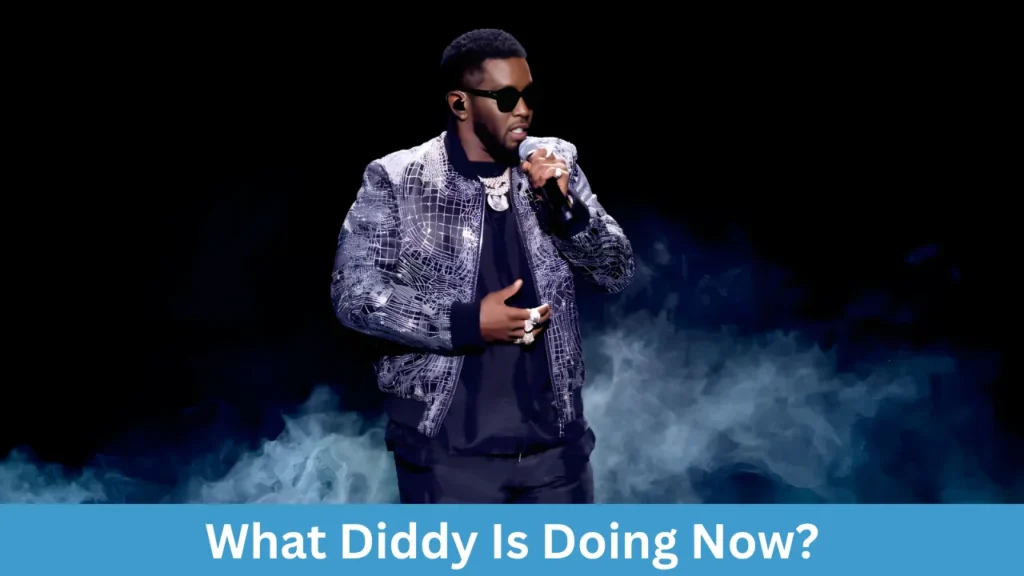 What Diddy Is Doing Now?