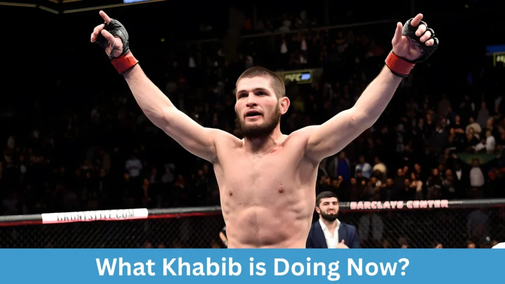 What Khabib is Doing Now?