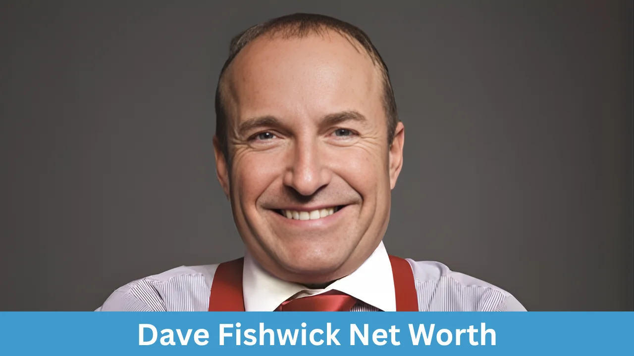 Dave Fishwick Net Worth