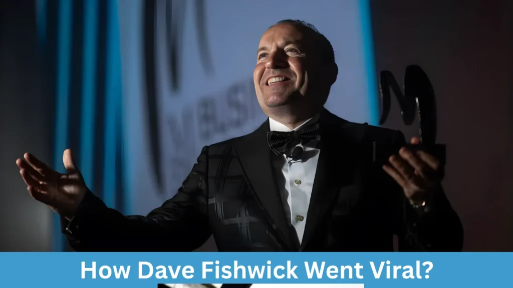 How Dave Fishwick Went Viral?