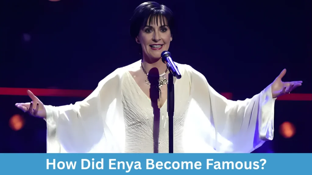 How Did Enya Become Famous?