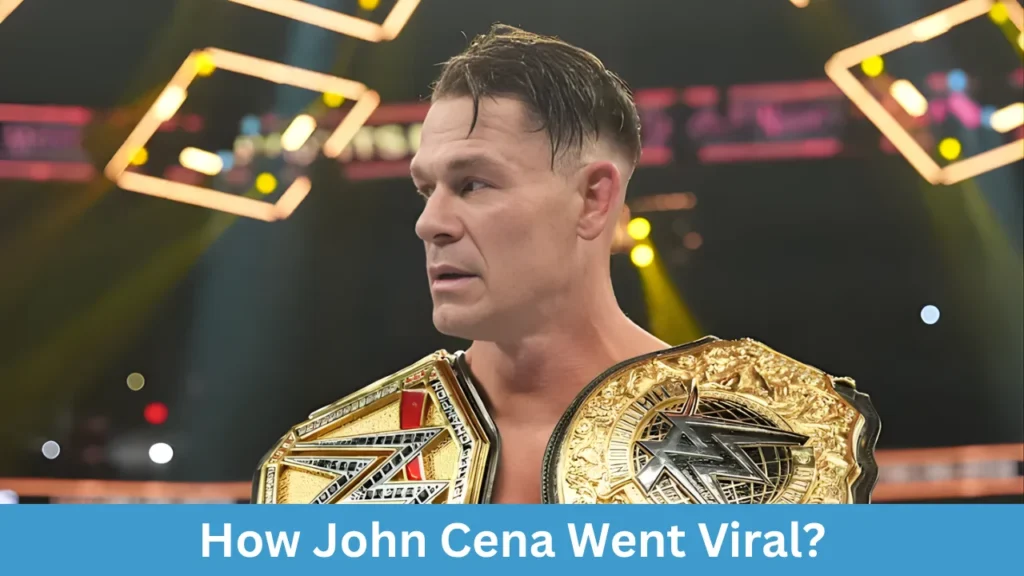 How John Cena Went Viral?
