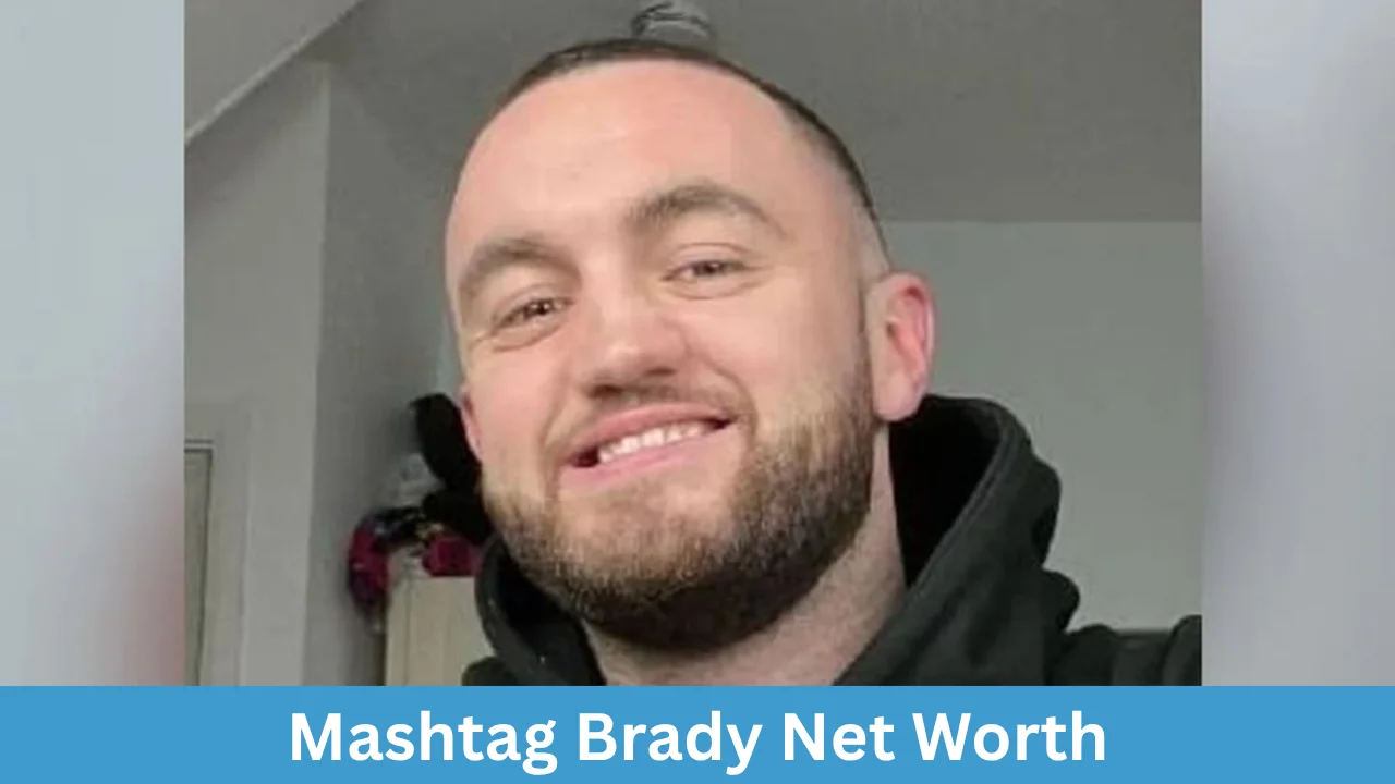Mashtag Brady Net Worth