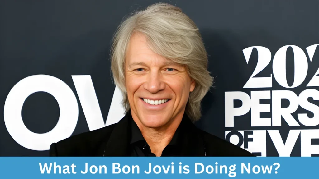 What Jon Bon Jovi is Doing Now?