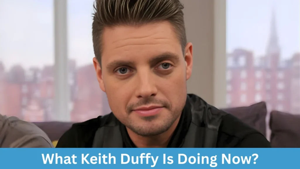 What Keith Duffy Is Doing Now?