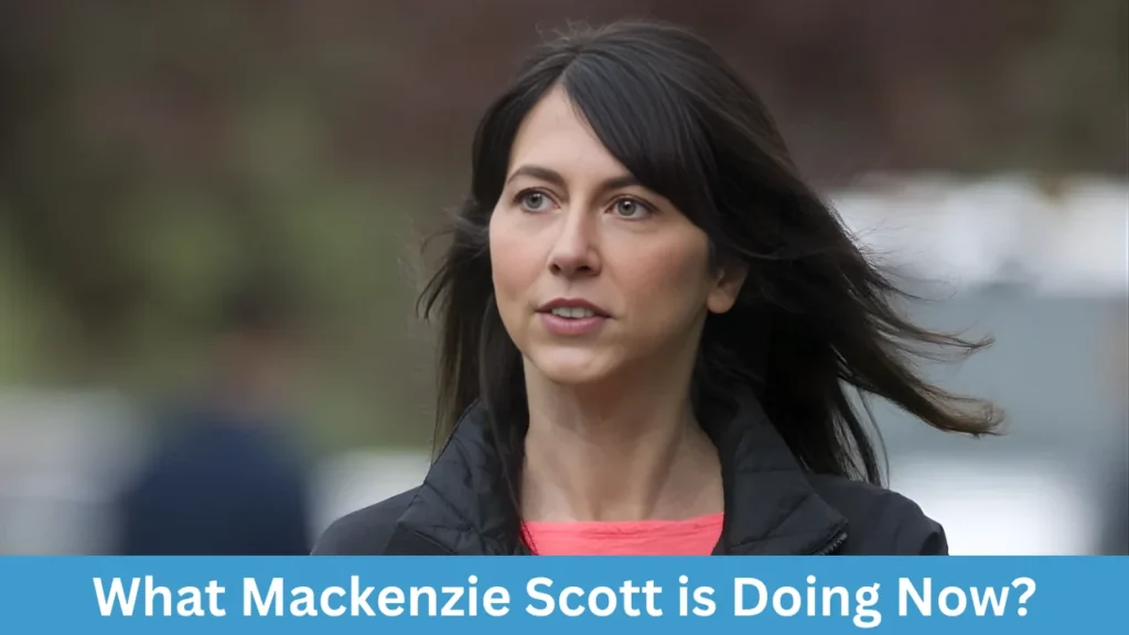 What Mackenzie Scott is Doing Now?