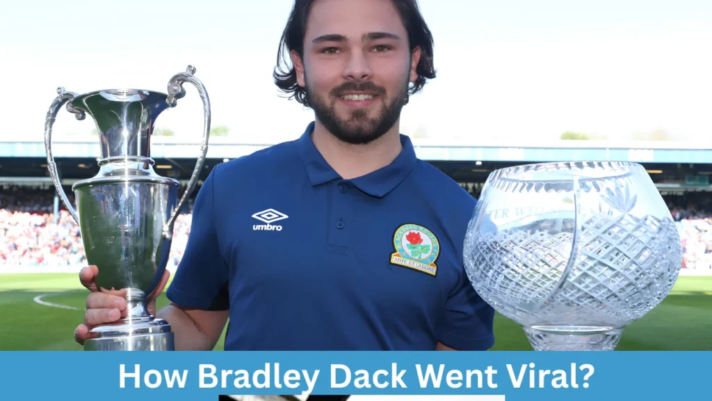 How Bradley Dack Went Viral?