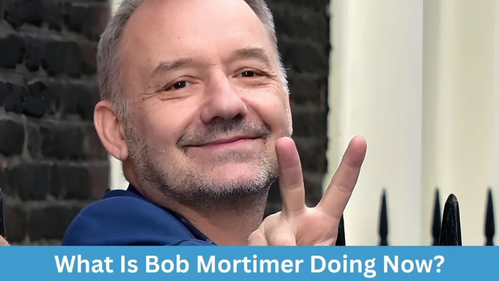 What Is Bob Mortimer Doing Now?