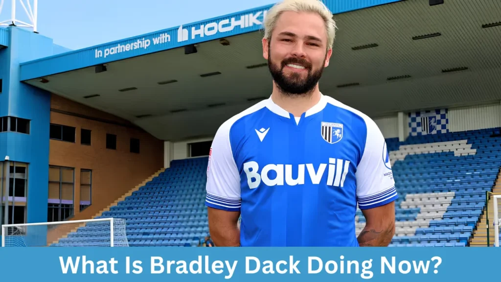 What Is Bradley Dack Doing Now?